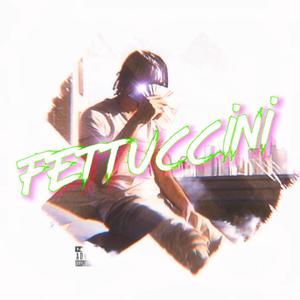 FETTUCCINI (Explicit)