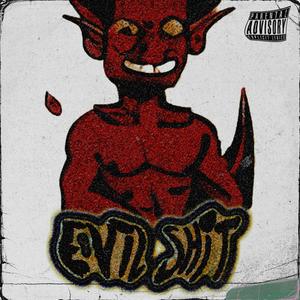 evil **** (feat. XOMBIEMANE) [Explicit]