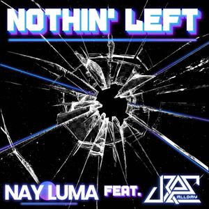 Nothin' Left (feat. JRae All-Day) [Explicit]