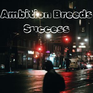 Ambition Breeds Success