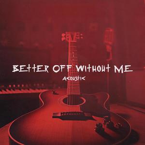 Better Off Without Me (Acoustic)