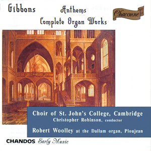 Gibbons: Anthems & Complete Organ Works