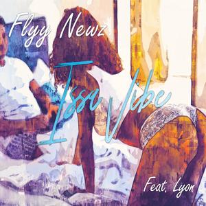 Issa Vibe(feat. Lyon) (Explicit)