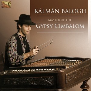 HUNGARY Kalman Balogh: Master of the Gypsy Cimbalom