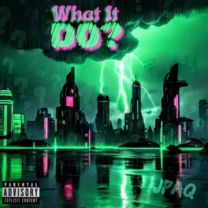 What it do? (Explicit)