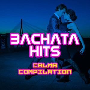 Bachata Hits - Calma Compilation