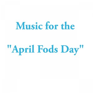 Music for the April Fods Day