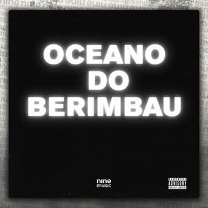 Oceano Do Berimbau (Explicit)