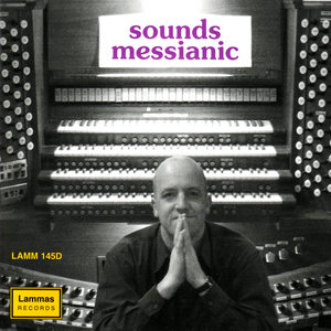 Messiaen: The Glorified Bodies: Seven Brief Visions of the Life of the Resurrected: Messiaen: The Angel of the Incense