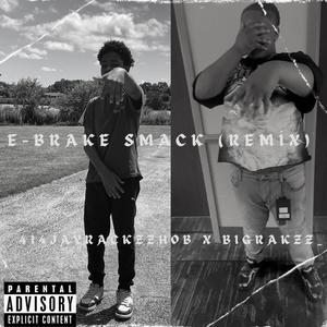 E-Brake Smack (feat. Bigrakzz_) (Remix|Explicit)