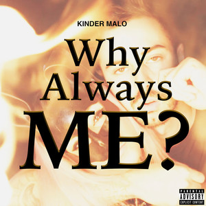 Why Always Me? (Explicit)