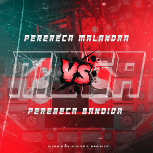 MEGA - Perereca Malandra Vs Perereca Bandida (feat. DJ RENAN DA CITY) (Explicit)