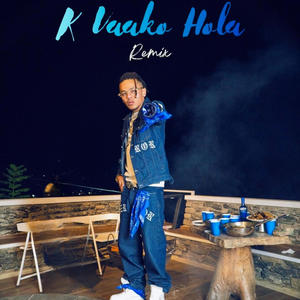 K BHAKO HOLA (Explicit)