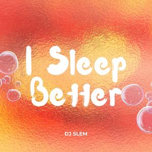 I Sleep Better