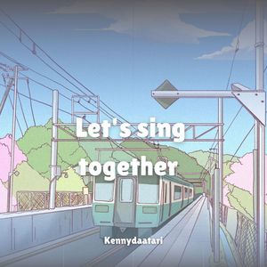 let's sing together (Explicit)