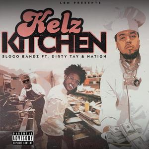 Kelz Kitchen (feat. Dirty Tay & Nation) [Explicit]