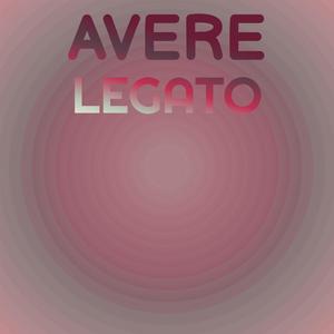 Avere Legato