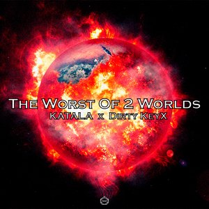 The Worst of 2 Worlds (Explicit)