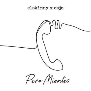 Pero Mientes (feat. Elskinny)