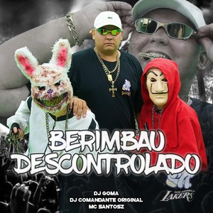 BERIMBAU DESCONTROLADO (Explicit)