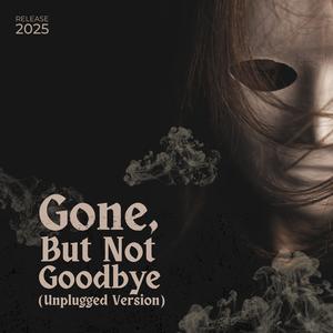 Gone, But Not Goodbye (Unplugged)