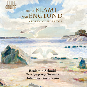 ENGLUND, E. / KLAMI, U.: Violin Concertos (Schmid, Oulu Symphony, Gustavsson)