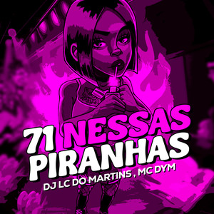 71 Nessas Piranhas (Explicit)