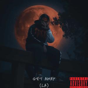 Get Away (LA] (Explicit)