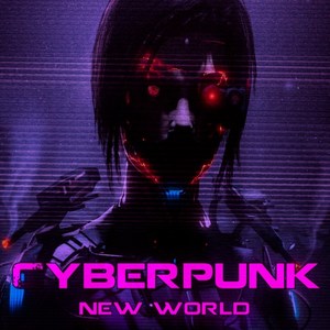 Cyberpunk(New World)