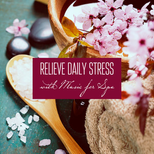 Relieve Daily Stress with Music for Spa