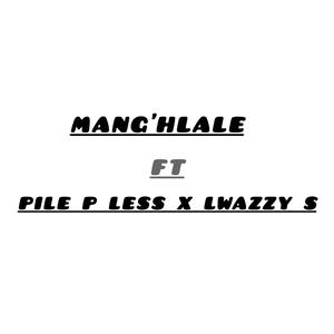 Mangihlale (feat. pile p less & Lwazzy s)