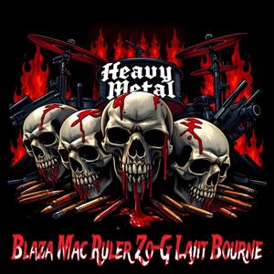 Heavy Metal (feat. Mac Ruler, Zo-G, Lajit Bourne & Blaza) [Explicit]