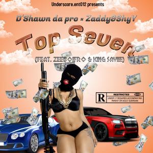 Top 7(feat. ZeeboiFro & King Saviie)