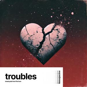 troubles