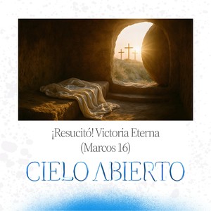 ¡Resucitó! Victoria Eterna (Marcos 16)