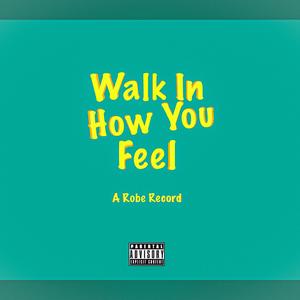 Walk In How You Feel (Explicit)