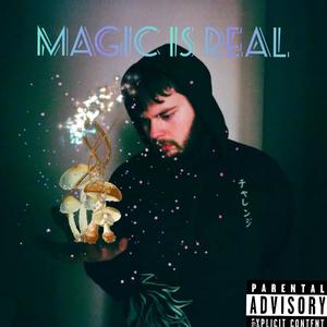 Magic Is Real (Explicit)