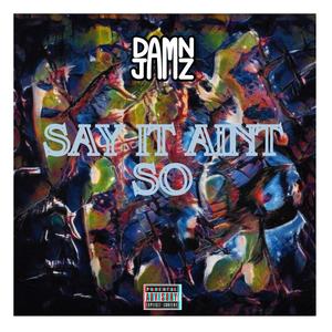 Say It Ain't So (Explicit)