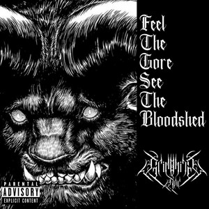 Feel The Gore See The Bloodshed (Explicit)