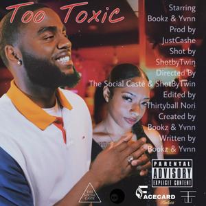 Too Toxic (feat. Yvnn) [Explicit]