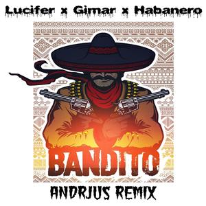 BANDITO (feat. Gimar & Habanero) [ANDRJUS Remix]