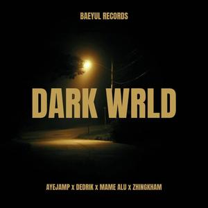 Dark Wrld (feat. Ayejamp, Mame alu & Zhingkham)