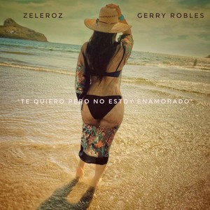 Te quiero pero no estoy enamorado (feat. gerry robles)