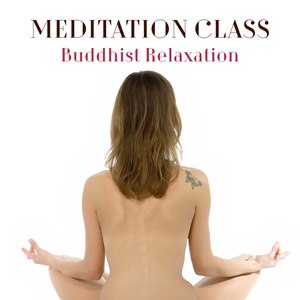 Meditation Class - Buddhist Relaxation with the Best Soothing and Calming New Age Music