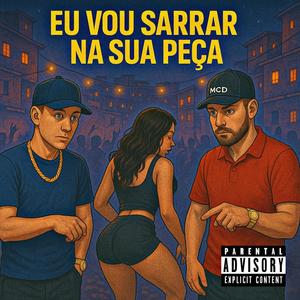 EU VOU SARRAR NA SUA PEÇA (feat. MC MENOR DE BM & MC LYNY) (Explicit)