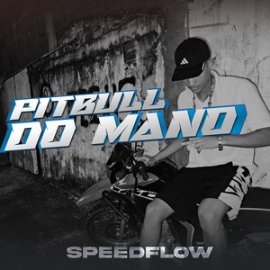 Pitbull do Mano - Speedflow