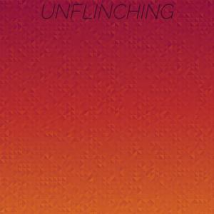 Unflinching