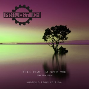 This Time I'm over You (Madbello Long Version)