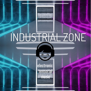 Industrial Zone: Electronic Sensorial Music