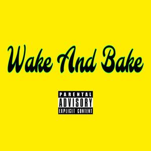 Wake And Bake (Explicit)